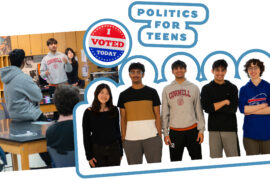 (Top left) Politics for Teens meets after school to discuss different political topics, seeking to come to an agreement on viewpoints and solutions through collaborative conversation. (Above) Members of the group’s board of directors include Julia Liu, Aryan Chilakamarthi, Rizwan Khan, Khosraw Azizi and Max Stephen (left to right) and Aadi Dhar (not pictured). Photography Lauren Allen.